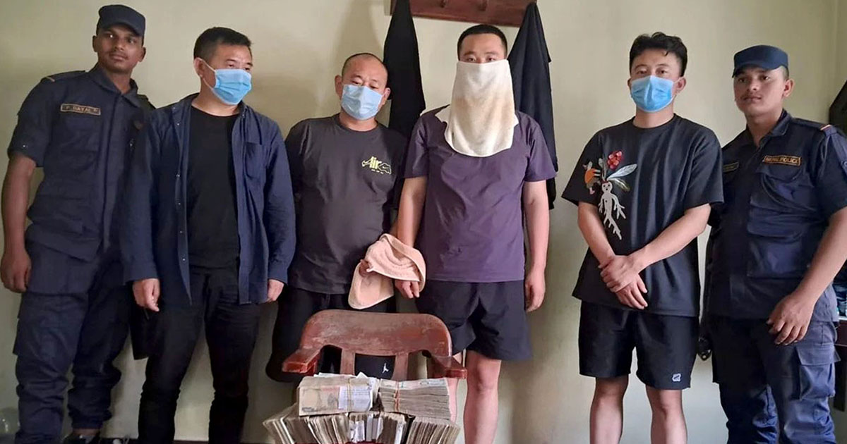 स्रोत नखुलेको ६९ लाख सहित चार चिनियाँ पक्राउ